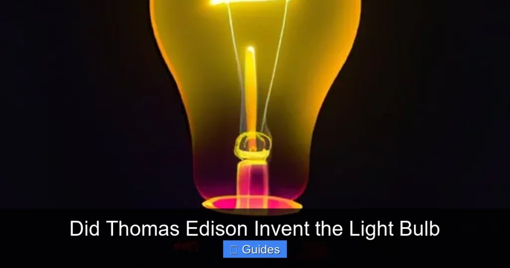 Did Thomas Edison Invent the Light Bulb