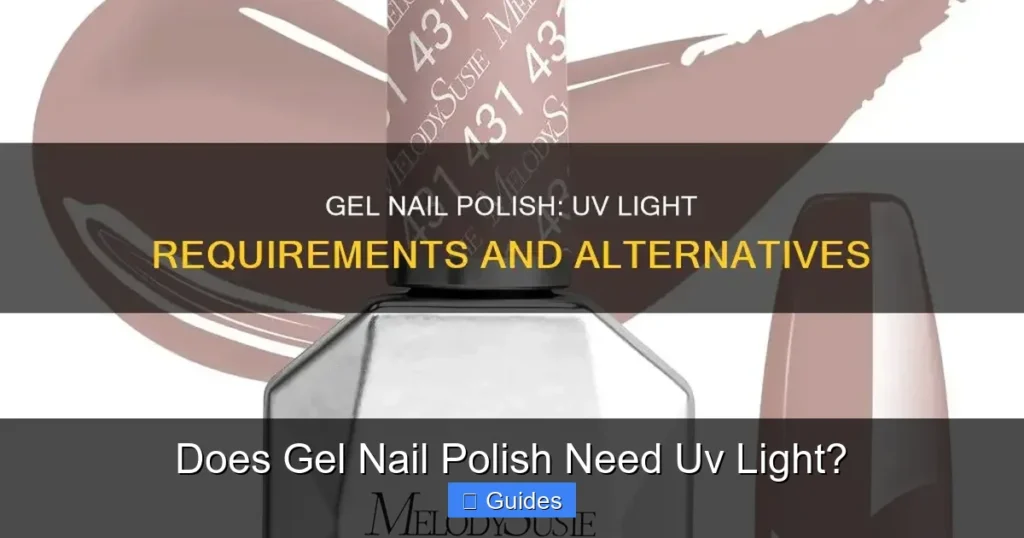 Does Gel Nail Polish Need Uv Light?