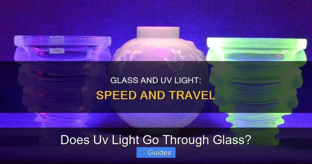 Does Uv Light Go Through Glass?