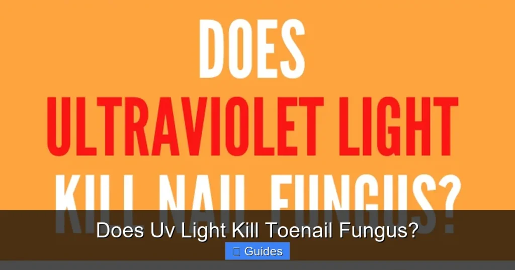 Does Uv Light Kill Toenail Fungus?