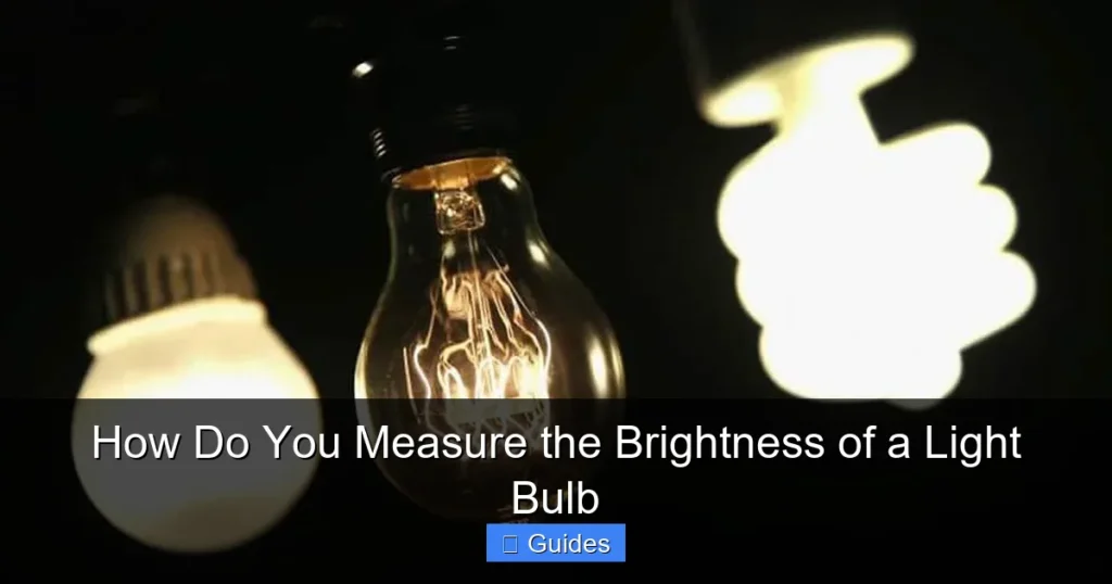 How Do You Measure the Brightness of a Light Bulb