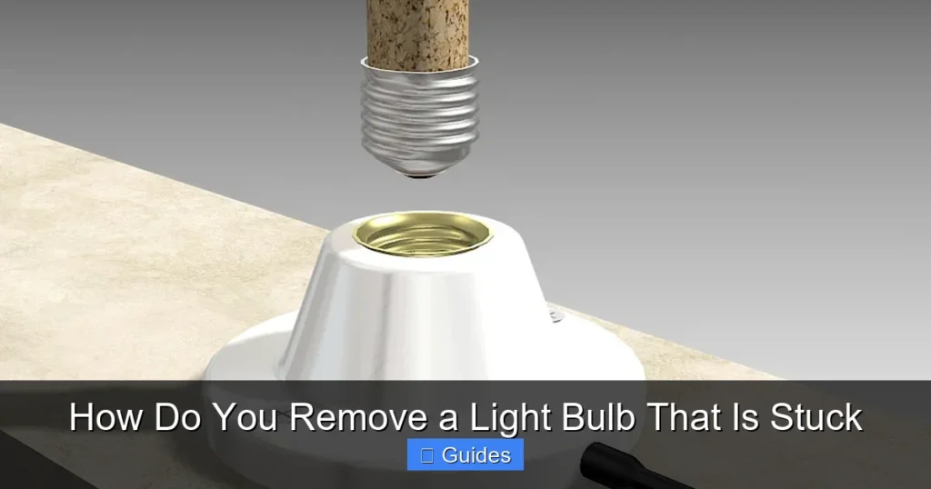 How Do You Remove a Light Bulb That Is Stuck