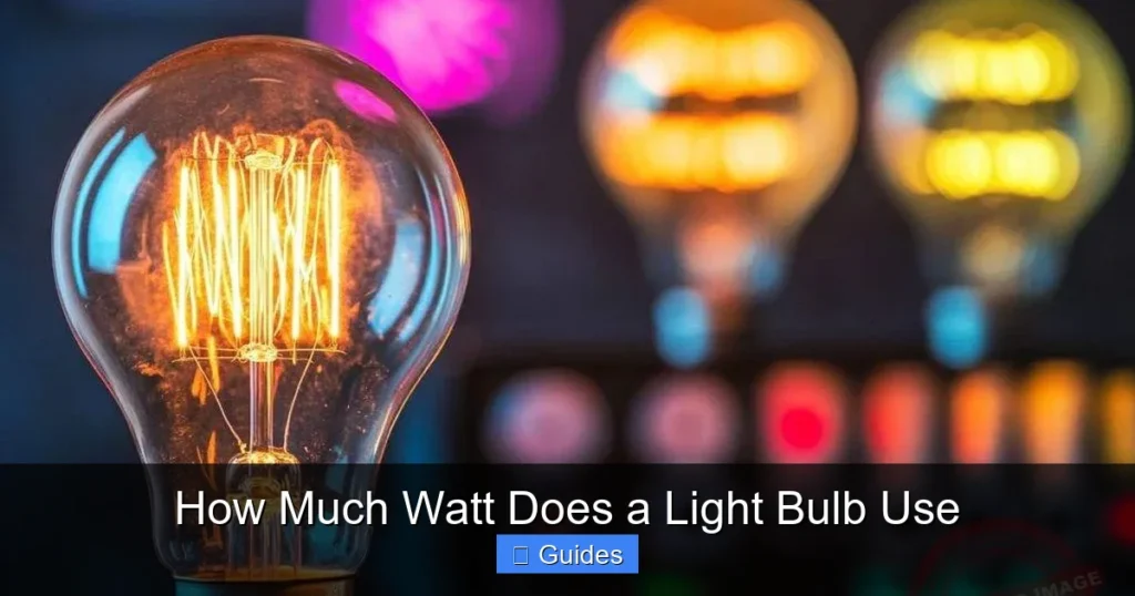 How Much Watt Does a Light Bulb Use