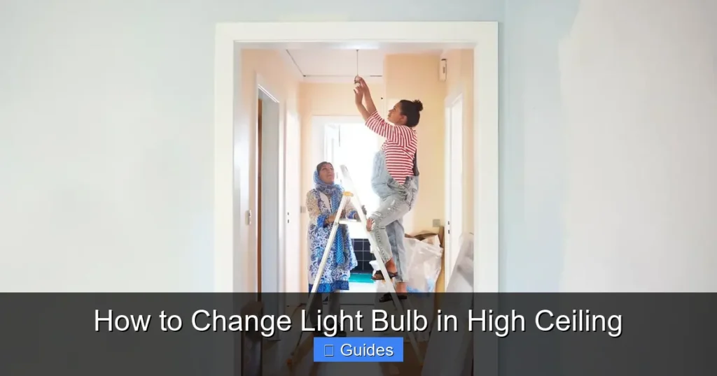 How to Change Light Bulb in High Ceiling