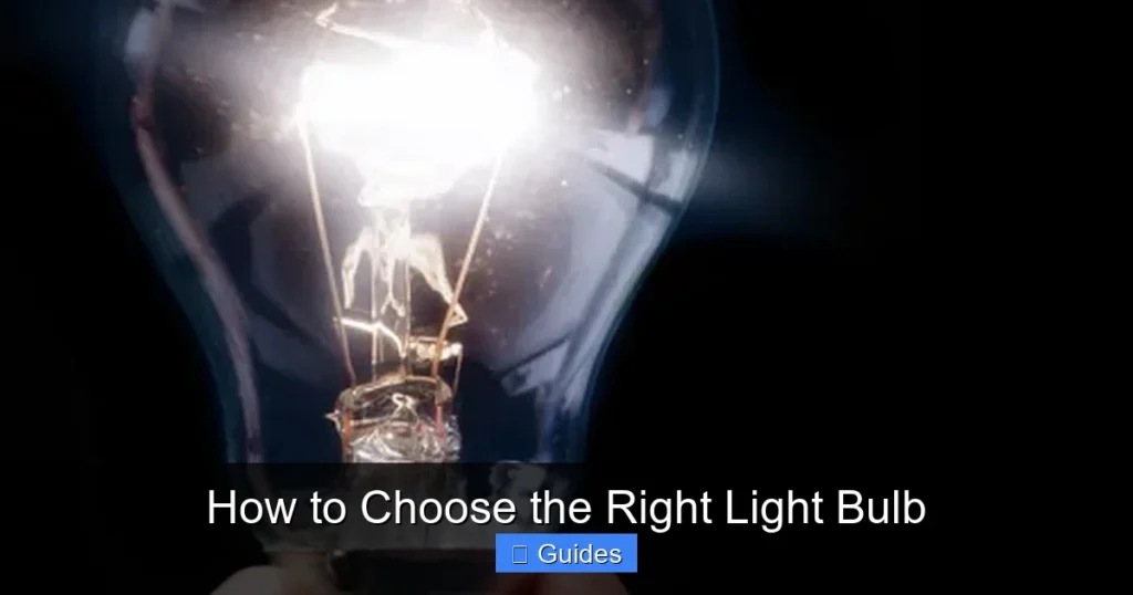 How to Choose the Right Light Bulb