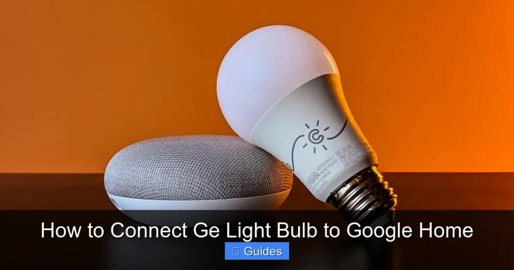 How to Connect Ge Light Bulb to Google Home