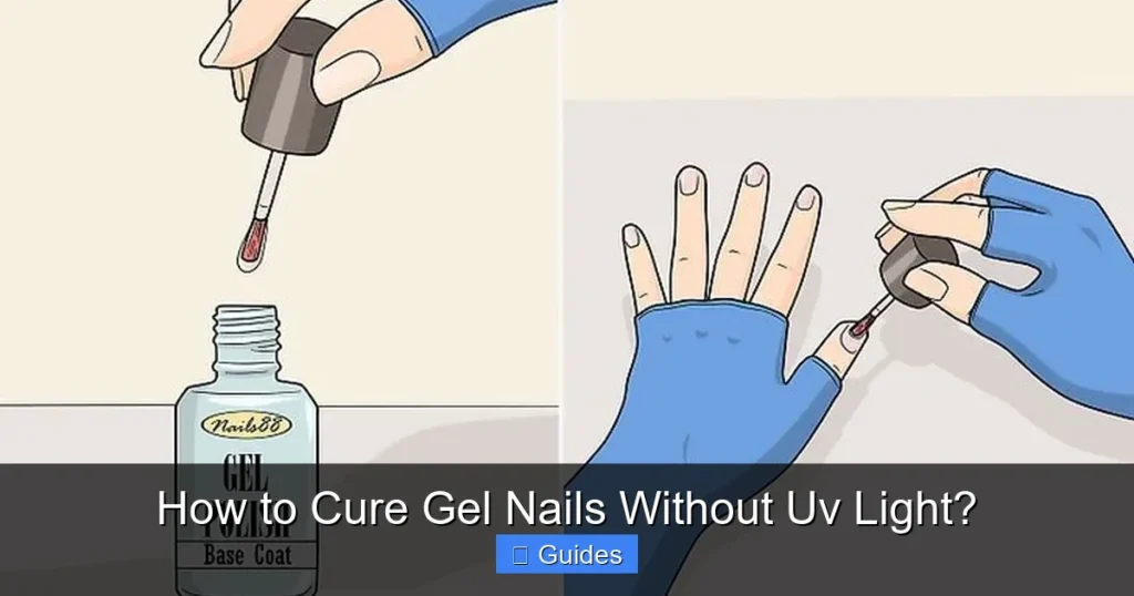 How to Cure Gel Nails Without Uv Light?