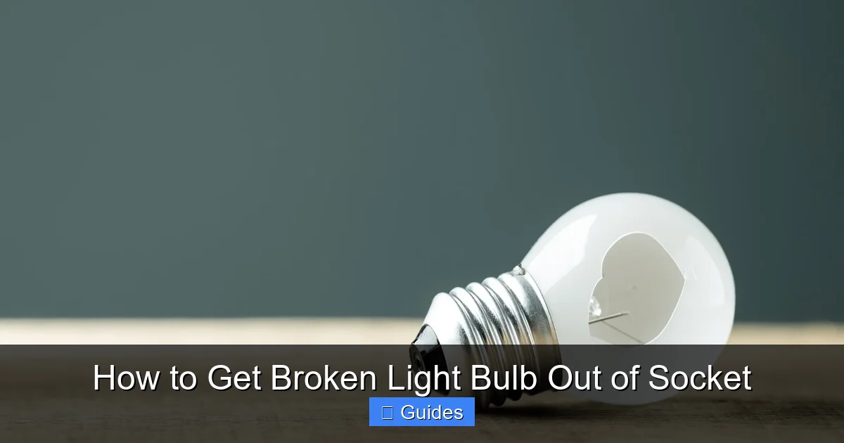 How to Get Broken Light Bulb Out of Socket