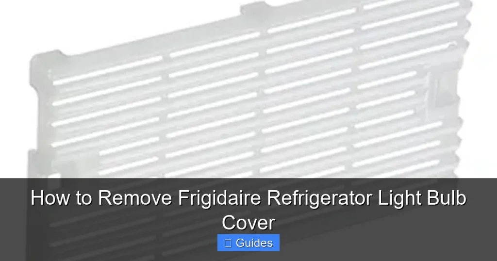 How to Remove Frigidaire Refrigerator Light Bulb Cover