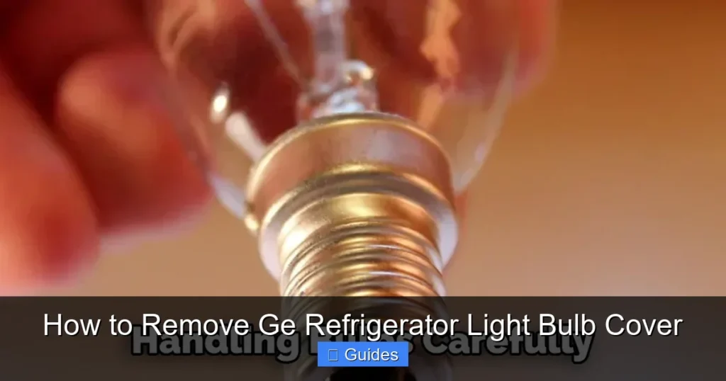 How to Remove Ge Refrigerator Light Bulb Cover
