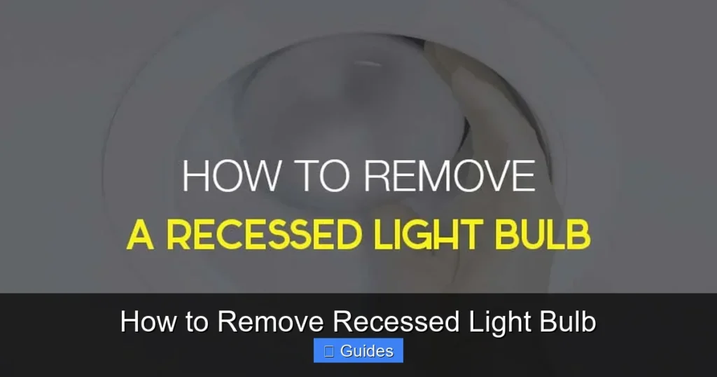 How to Remove Recessed Light Bulb