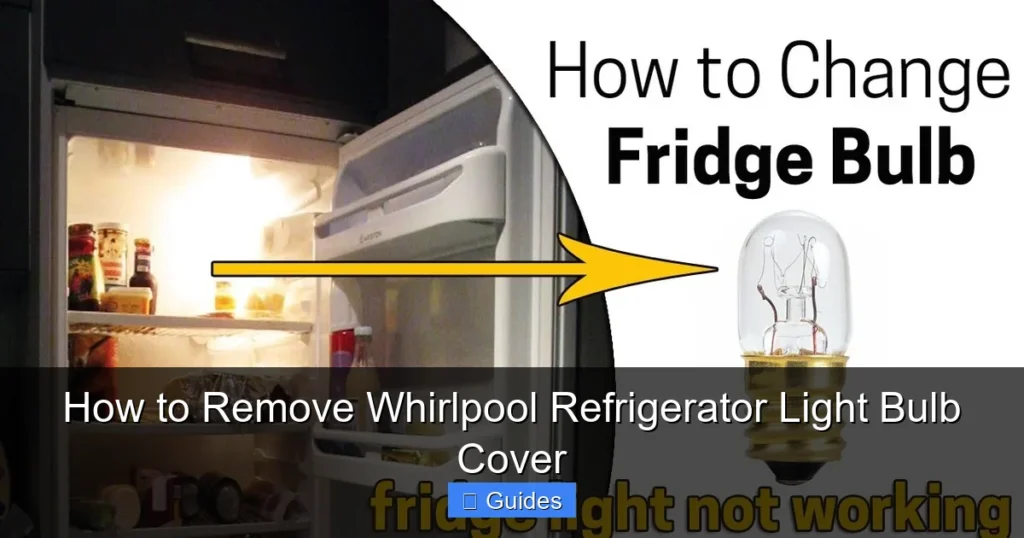 How to Remove Whirlpool Refrigerator Light Bulb Cover