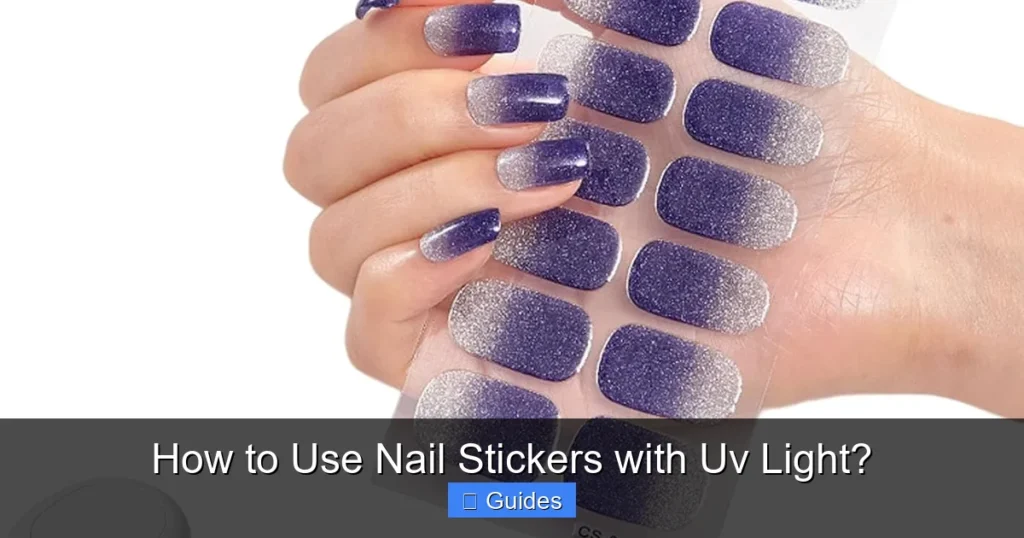 How to Use Nail Stickers with Uv Light?
