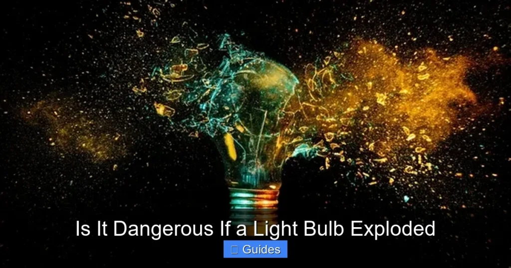 Is It Dangerous If a Light Bulb Exploded