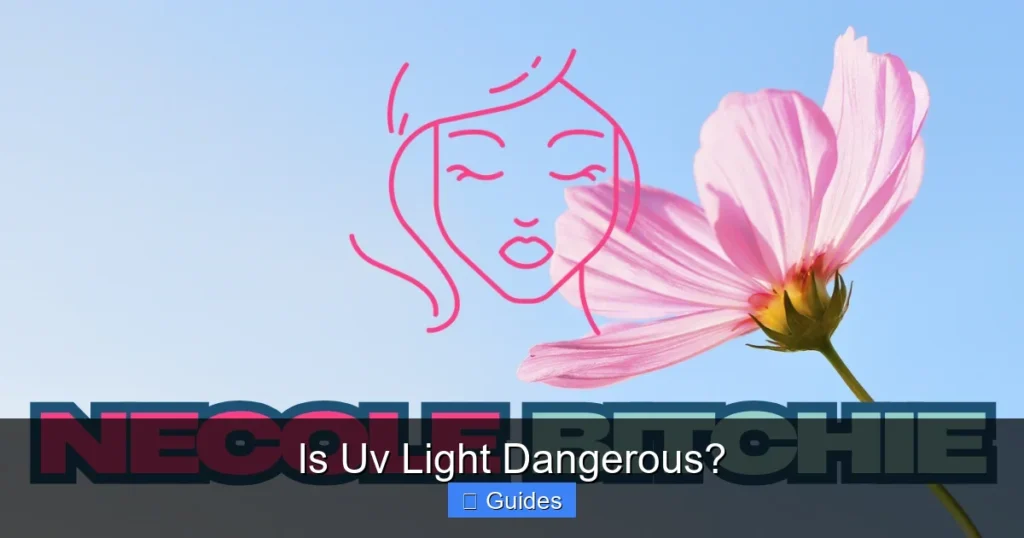 Is Uv Light Dangerous?