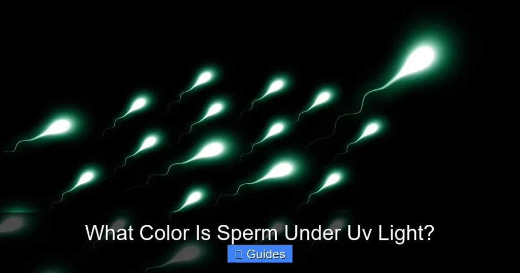 What Color Is Sperm Under Uv Light?