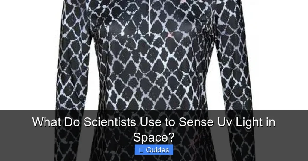 What Do Scientists Use to Sense Uv Light in Space?