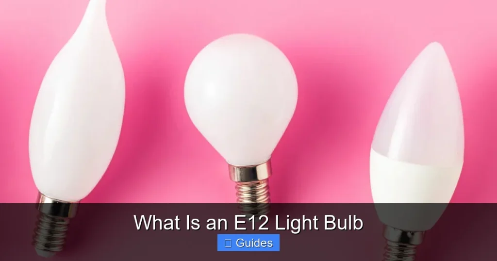 What Is an E12 Light Bulb