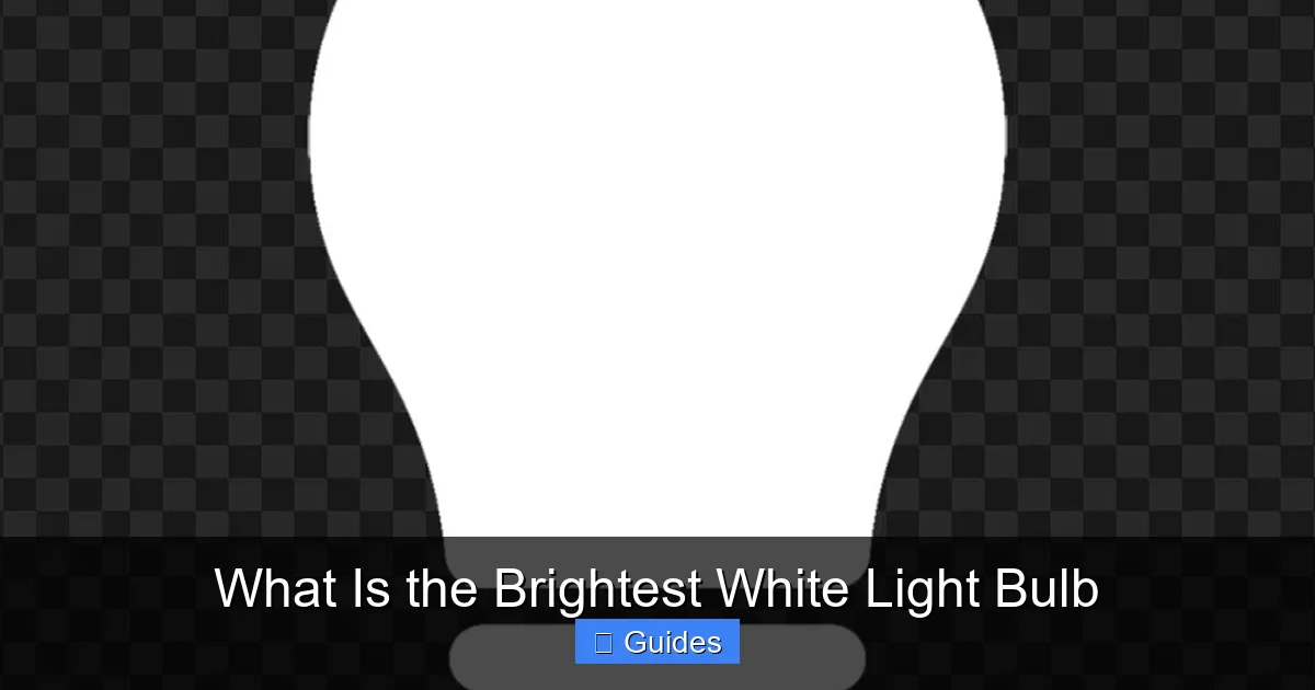 What Is the Brightest White Light Bulb