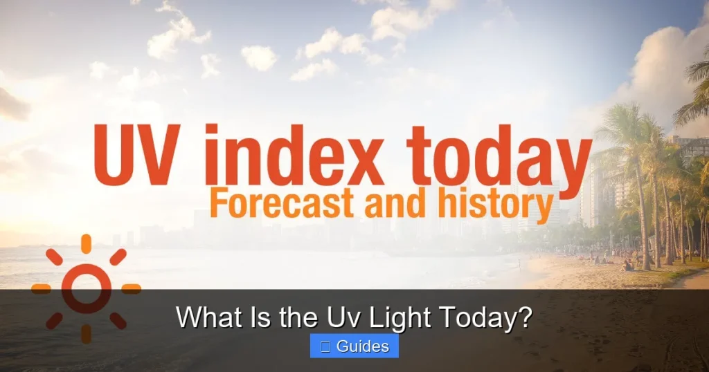 What Is the Uv Light Today?