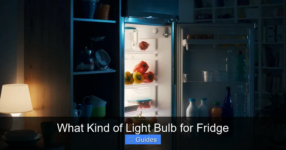 What Kind of Light Bulb for Fridge