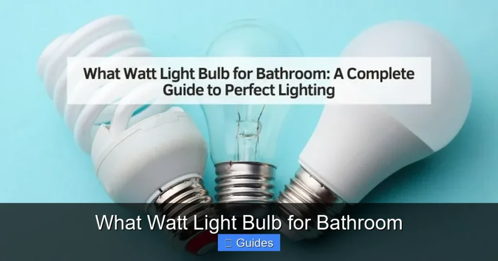What Watt Light Bulb for Bathroom