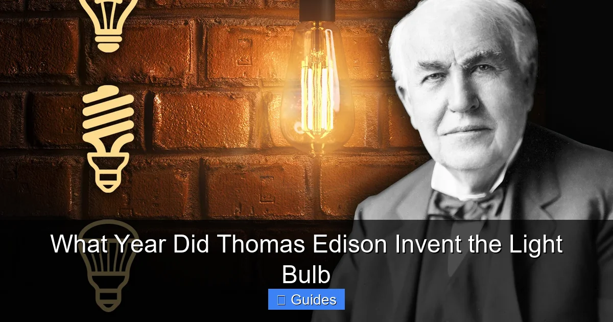What Year Did Thomas Edison Invent the Light Bulb