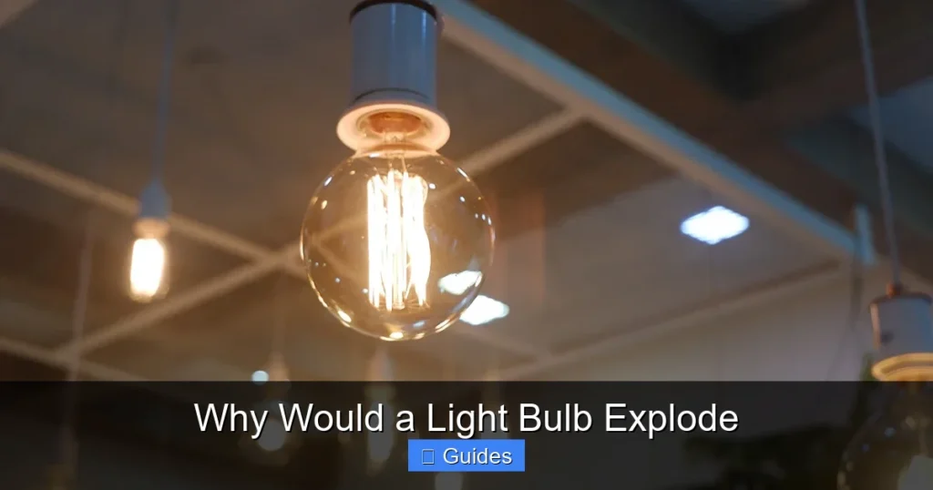 Why Would a Light Bulb Explode